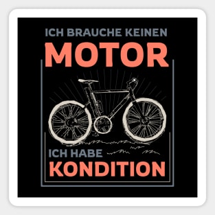 Ich brauche keinen Motor ich habe Kondition Magnet